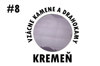 Vzácne kamene a drahokamy : KREMEŇ #8